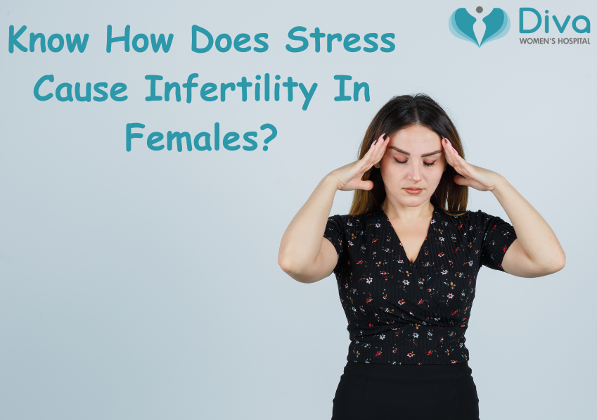 Know How Does Stress Cause Infertility In Females