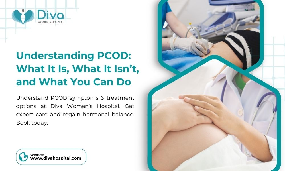 Understanding PCOD: What It Is, What It Isn’t, and What You Can Do